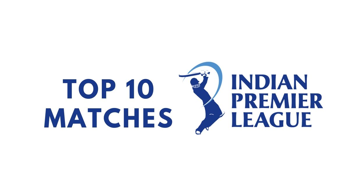List Of 15 Best IPL Matches To Keep You Entertained