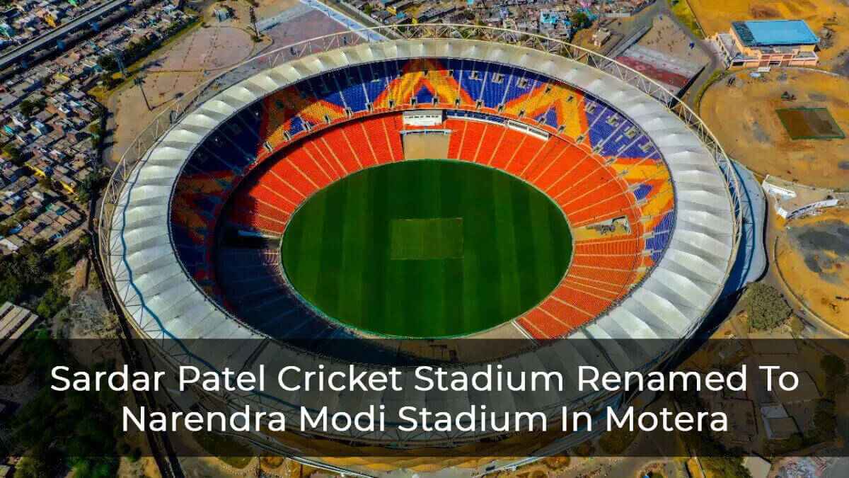 Sardar Patel Cricket Stadium Renamed To Narendra Modi Stadium In Motera