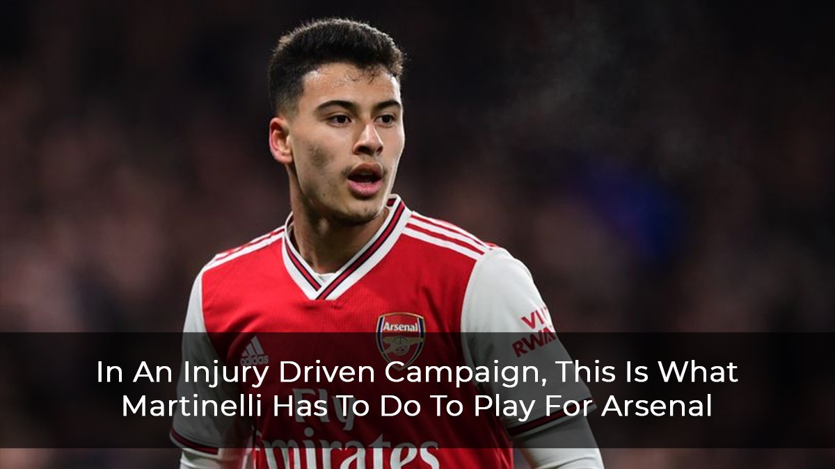 In An Injury Driven Campaign, This Is What Martinelli Has To Do To Play For Arsenal