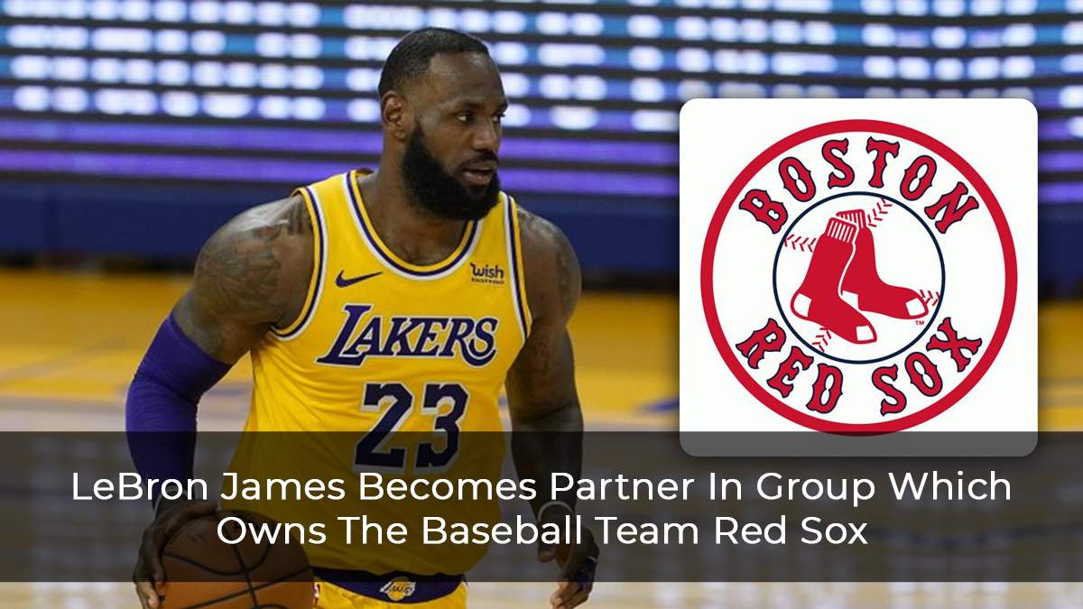 LeBron Is Becomes Part Owner Of Baseball team Boston Red Fox