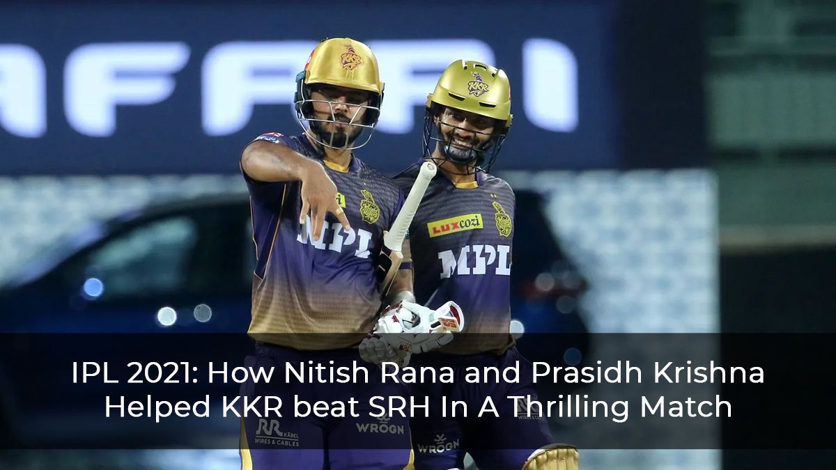 IPL 2021: How Nitish Rana and Prasidh Krishna Helped KKR beat SRH In A Thrilling Match