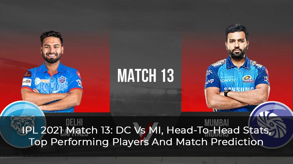 IPL 2021 Match 13: DC Vs MI, Head-To-Head Stats, Top Performing Players And Match Prediction