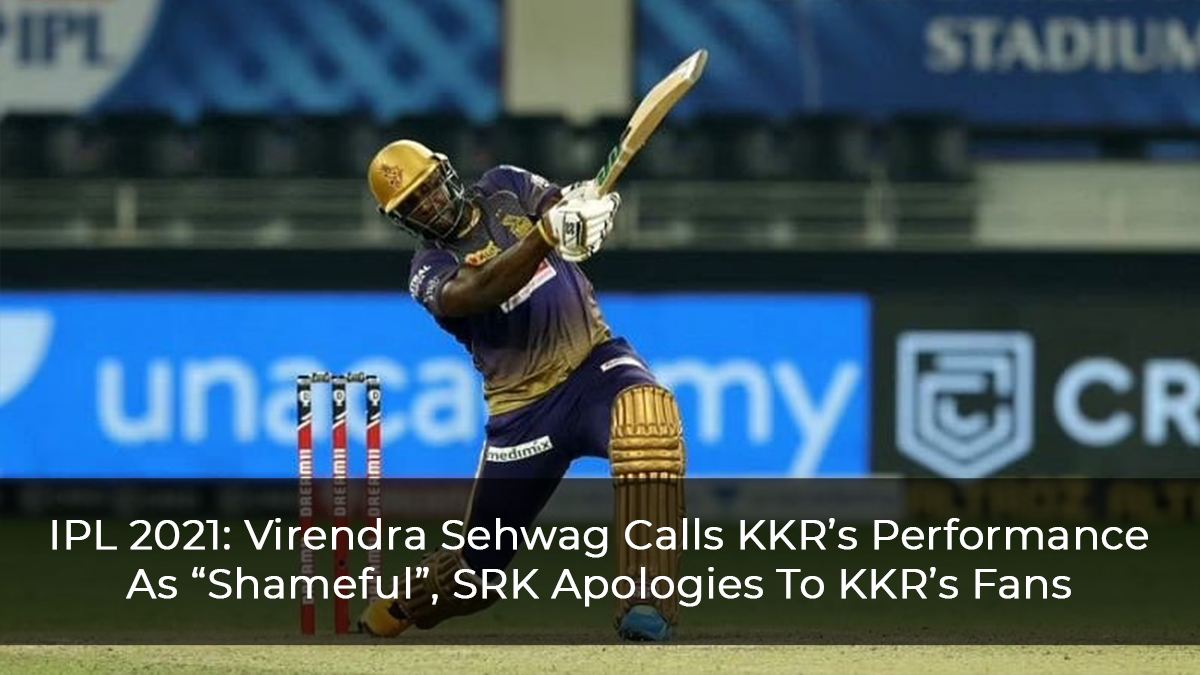 IPL 2021: Virendra Sehwag Calls KKR’s Performance As “Shameful”, SRK Apologies To KKR’s Fans