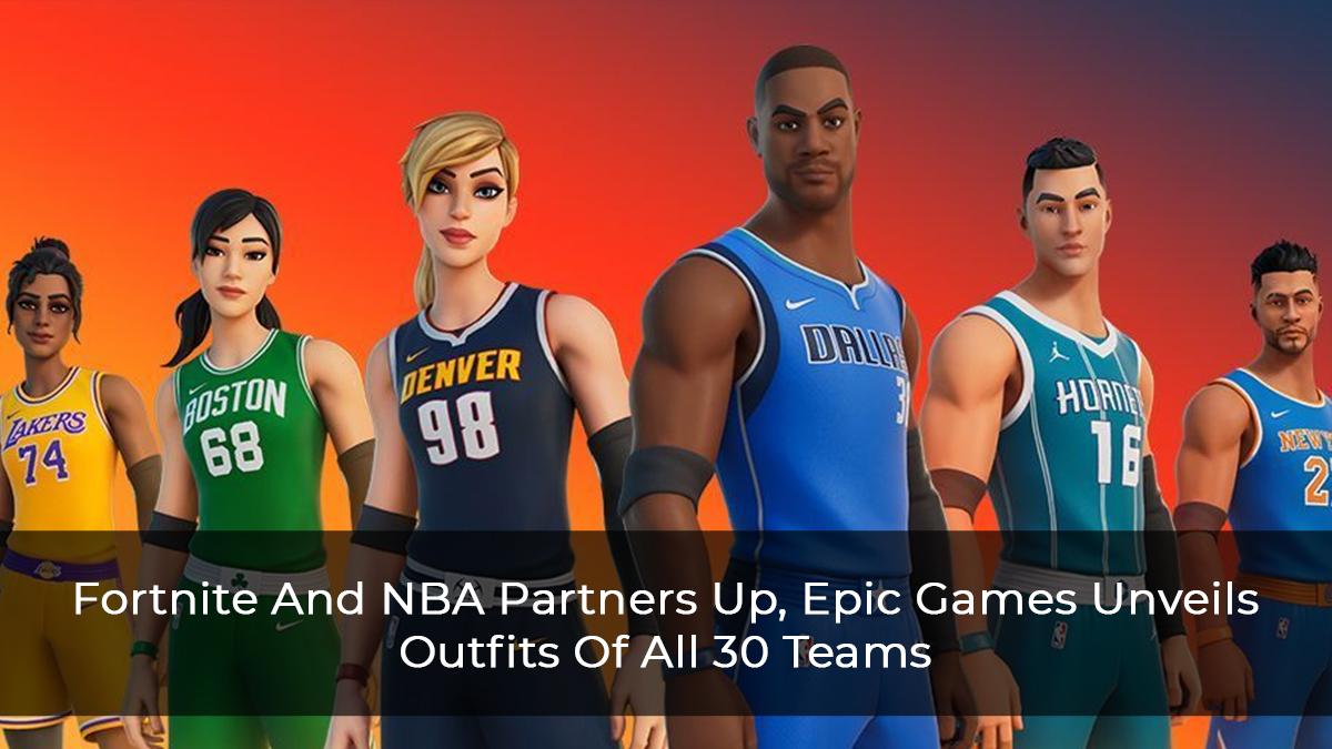 Fortnite And NBA Partners Up, Epic Games Unveils Outfits Of All 30 Teams