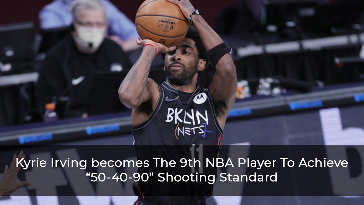 Kyrie Irving becomes The 9th NBA Player To Achieve “50-40-90” Shooting Standard