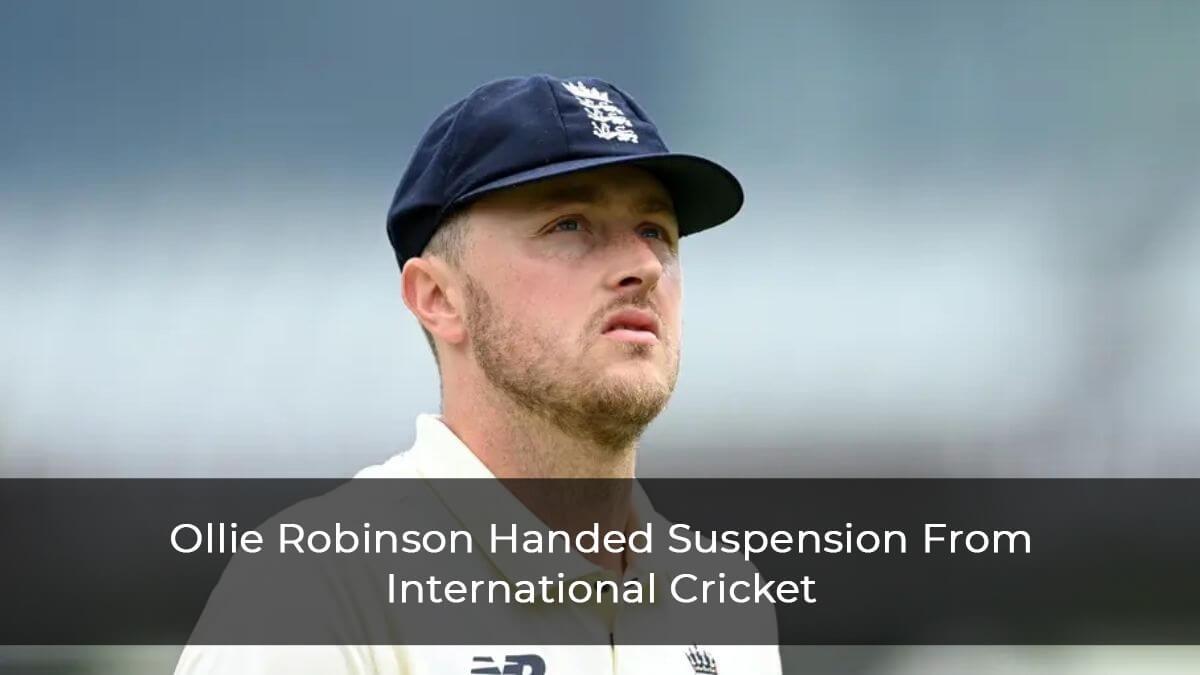 Ollie-Robinson-Handed-Suspension-From-International-Cricket