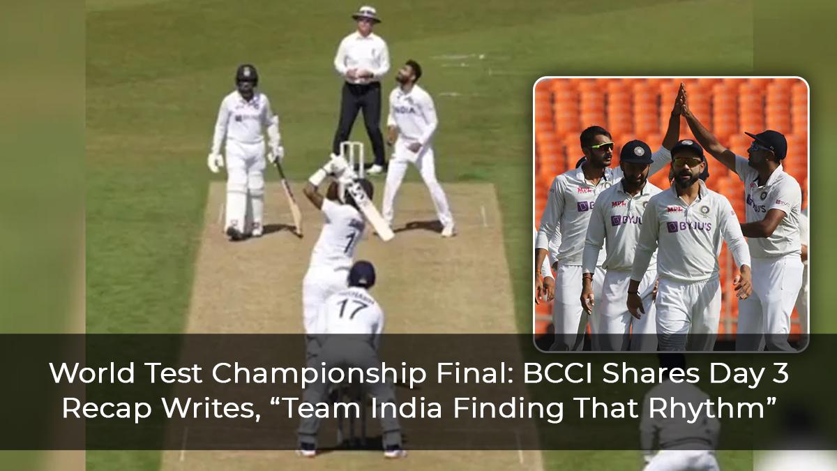World Test Championship Final: BCCI Shares Day 3 Recap Writes, “Team India Finding That Rhythm”