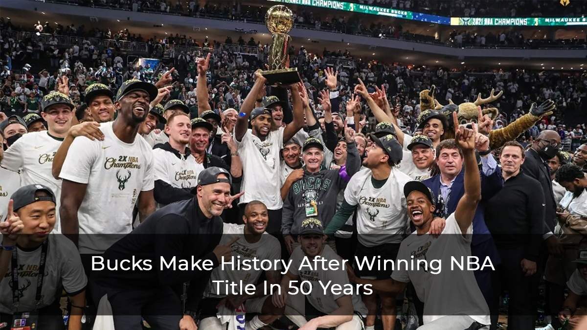 Bucks Make History After Winning NBA Title In 50 Years