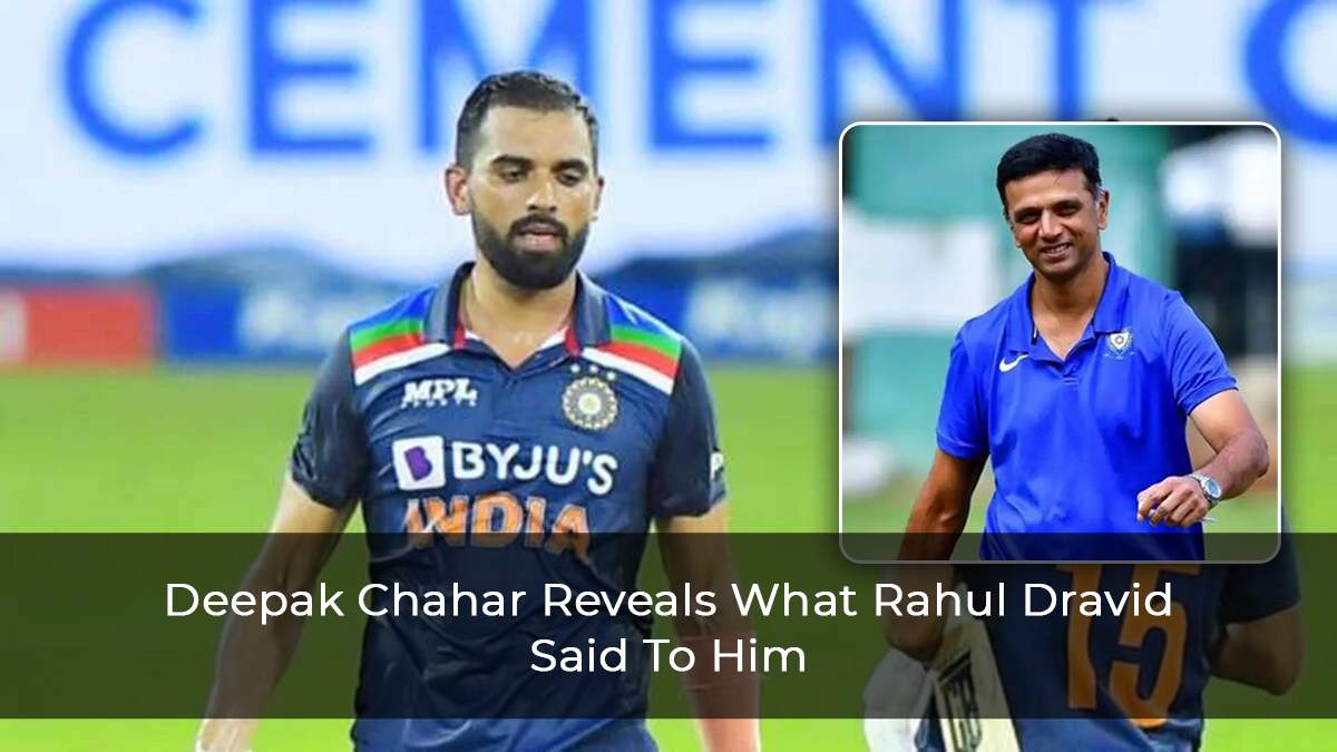 Deepak Chahar Reveals What Coach Rahul Dravid Told Him Before Stepping Out On The Field To Bat
