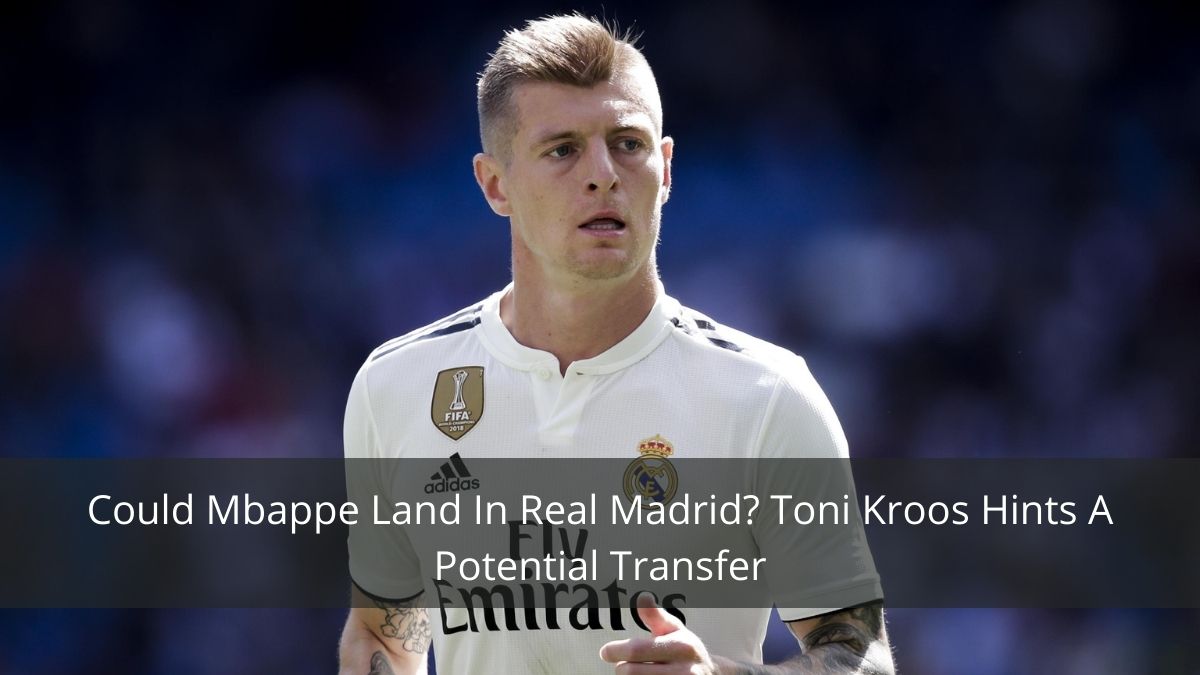 Toni Kroos drops Mbappe Transfer Hint & Discusses Barca Weakened After Messi Exit