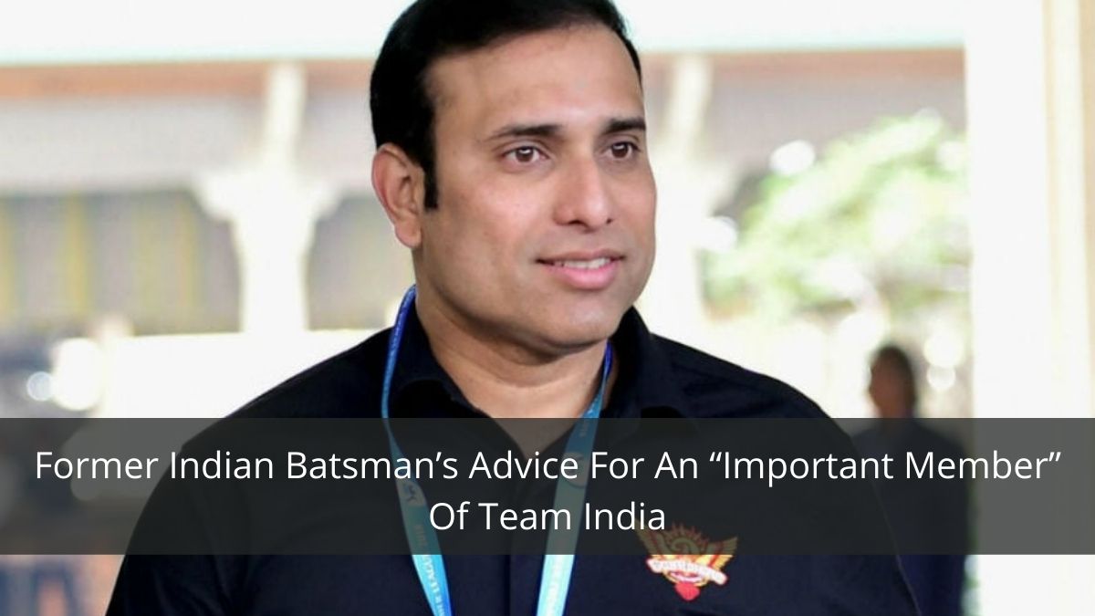 VVS Laxman Gives Advice To An “Important Member” Of The Indian Squad