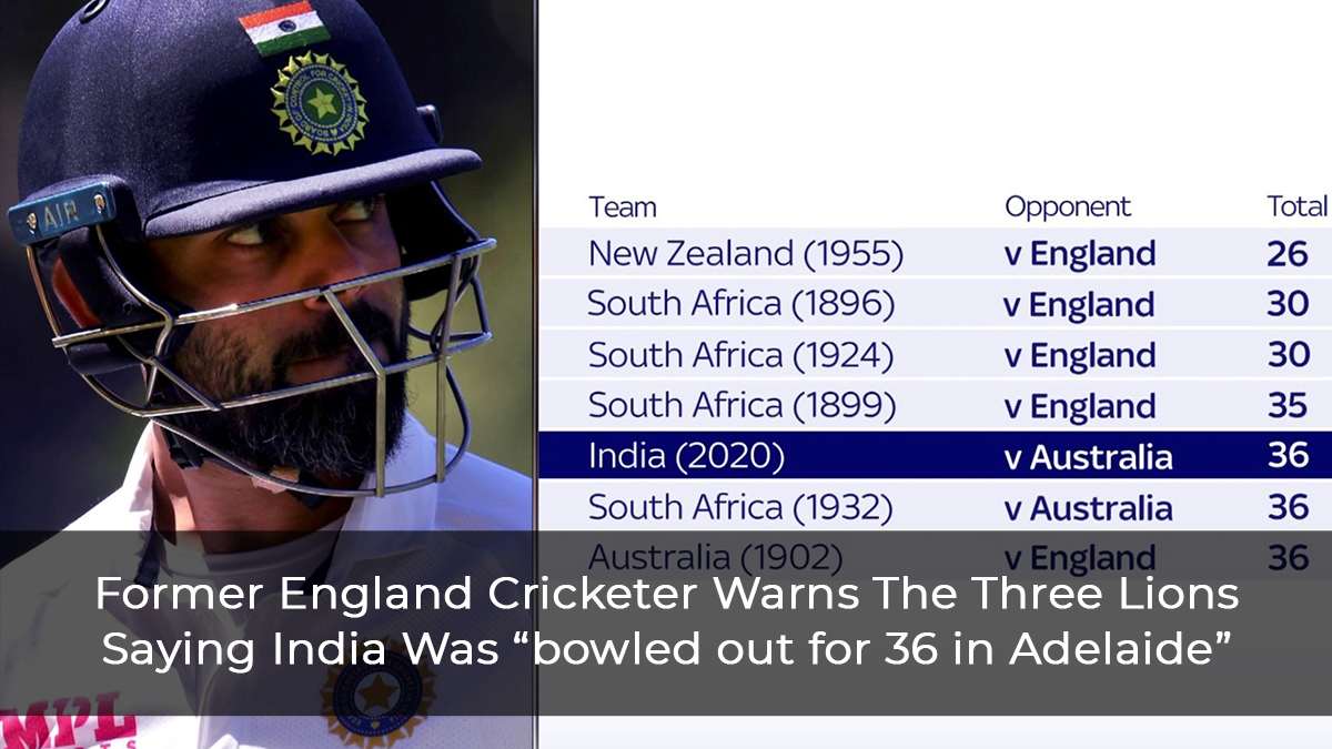 Former-England-Cricketer-Warns-The-Three-Lions-Saying-India-Was-“bowled-out-for-36-in-Adelaide”