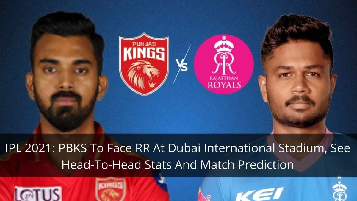 IPL 2021 PBKS To Face RR At Dubai International Stadium, See Head-To-Head Stats And Match Prediction