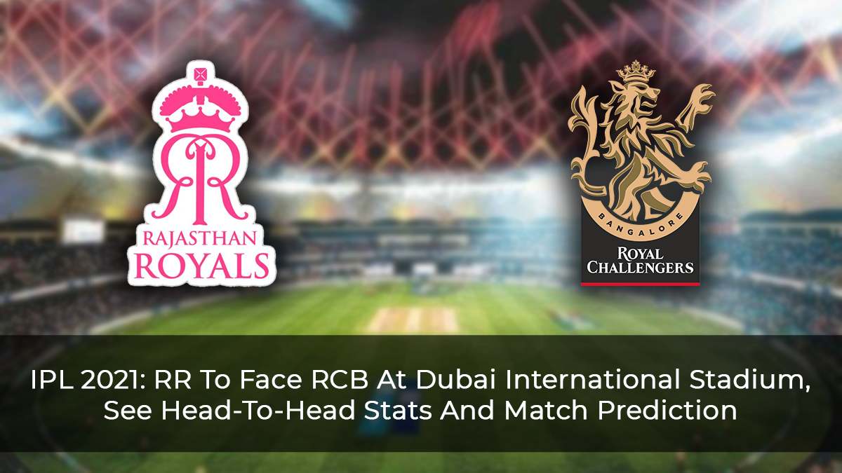 IPL-2021--RR-To-Face-RCB-At-Dubai-International-Stadium,-See-Head-To-Head-Stats-And-Match-Prediction