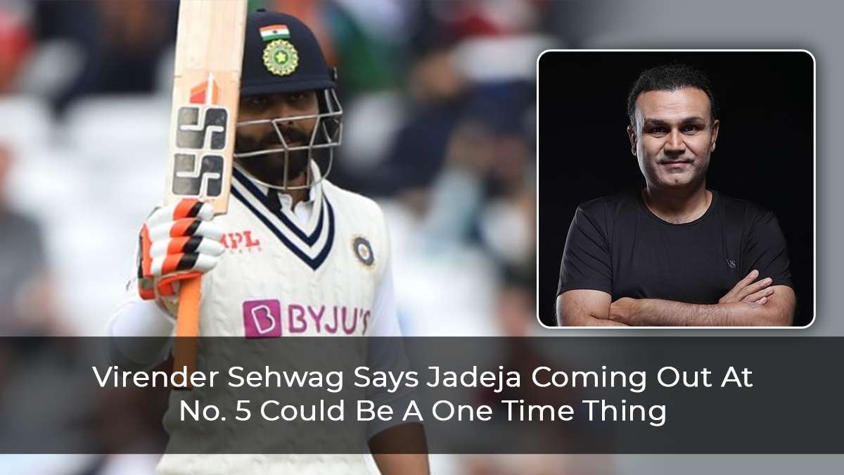 Virender-Sehwag-Says-Jadeja-Coming-Out-At-No.-5-Could-Be-A-One-Time-Thing