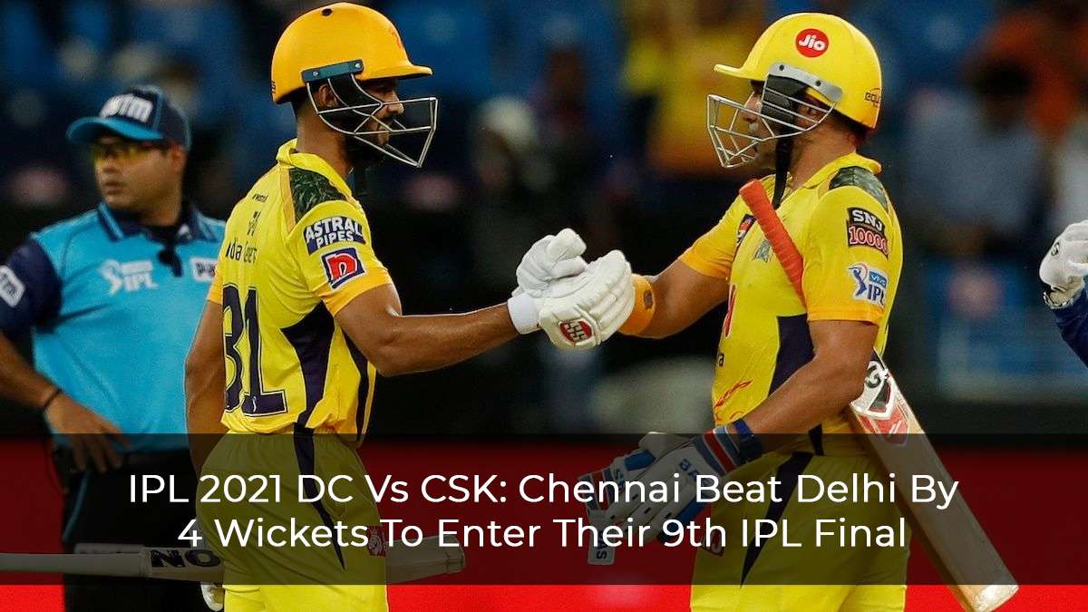 IPL-2021-DC-Vs-CSK--Chennai-Beat-Delhi-By-4-Wickets-To-Enter-Their-9th-IPL-Final