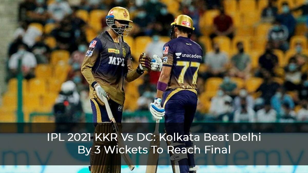 IPL-2021-KKR-Vs-DC--Kolkata-Beat-Delhi-By-3-Wickets-To-Reach-Final
