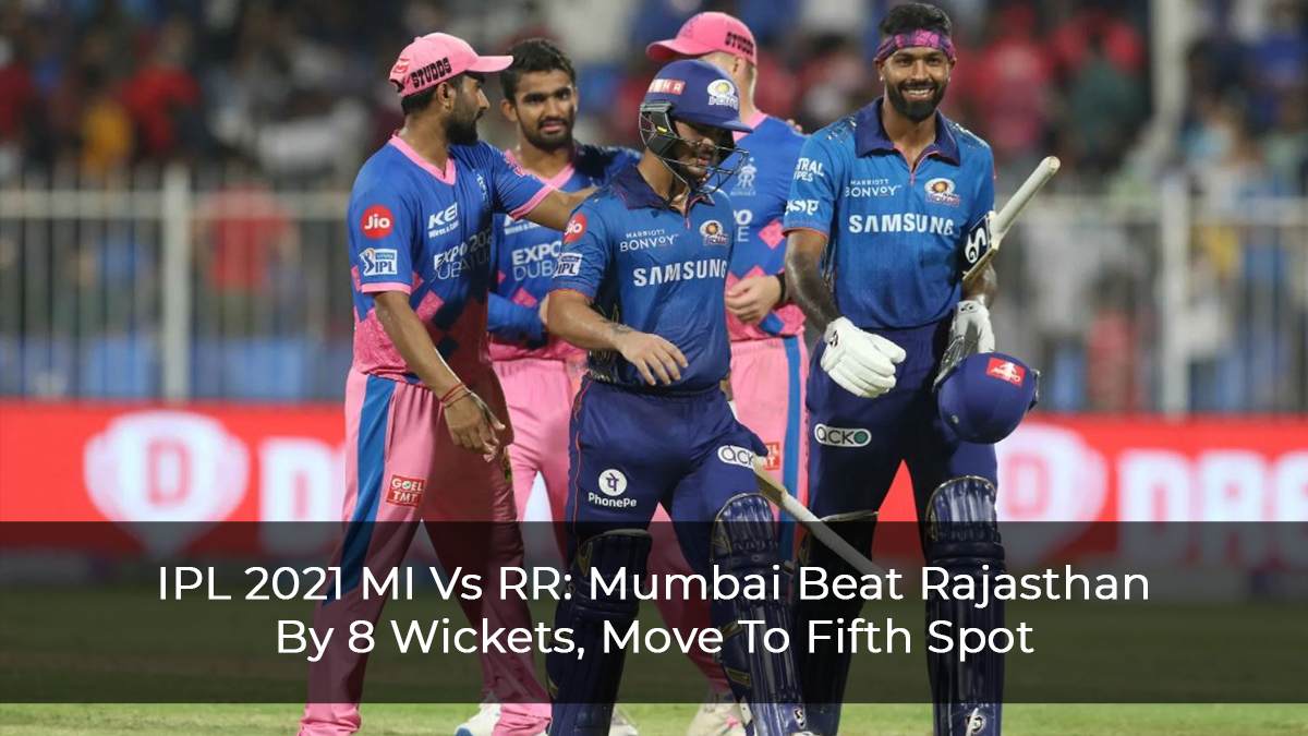 IPL-2021-MI-Vs-RR--Mumbai-Beat-Rajasthan-By-8-Wickets,-Move-To-Fifth-Spot