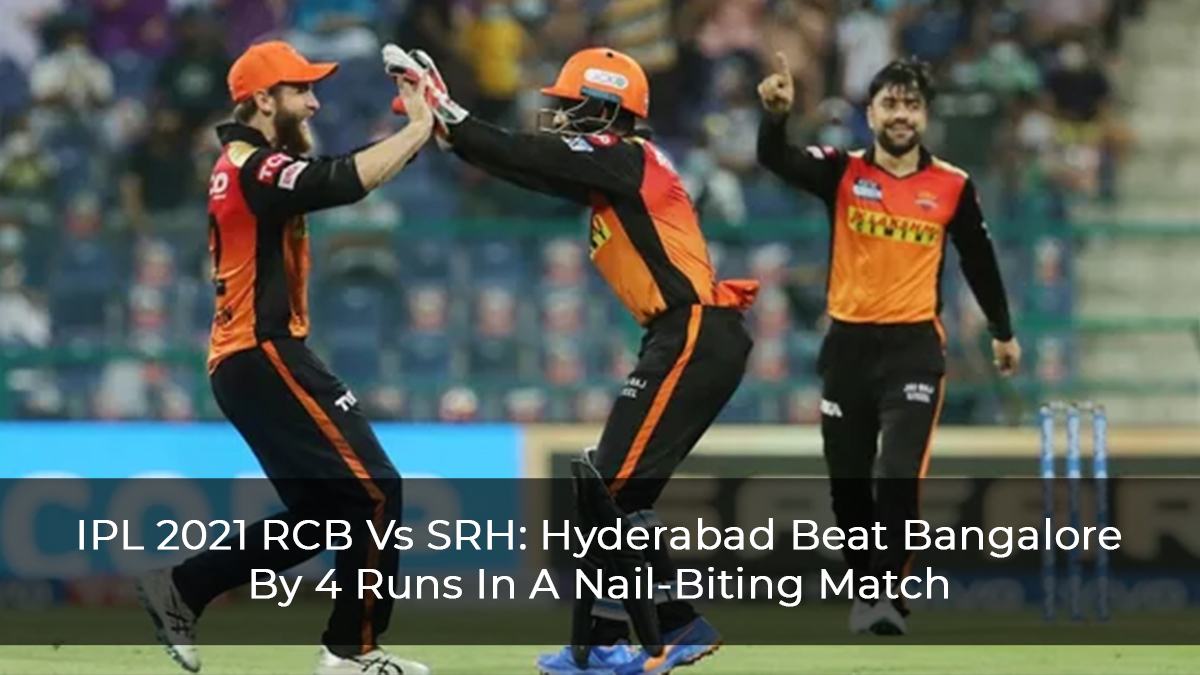 IPL-2021-RCB-Vs-SRH--Hyderabad-Beat-Bangalore-By-4-Runs-In-A-Nail-Biting-Match