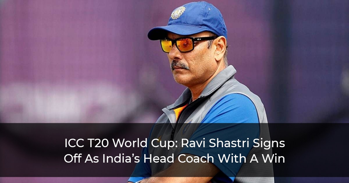 ICC-T20-World-Cup_Ravi-Shastri-Signs-Off-As-India’s-Head-Coach-With-A-Win