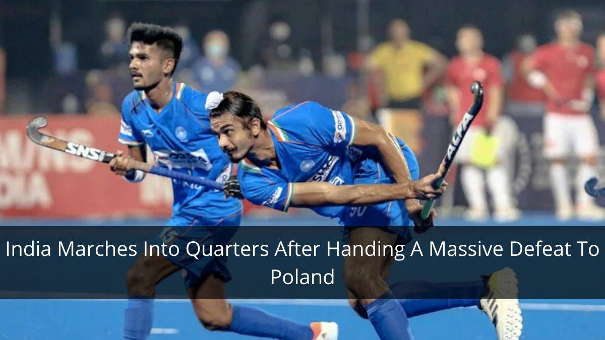 India Marches Into Quarters After Handing A Massive Defeat To Poland