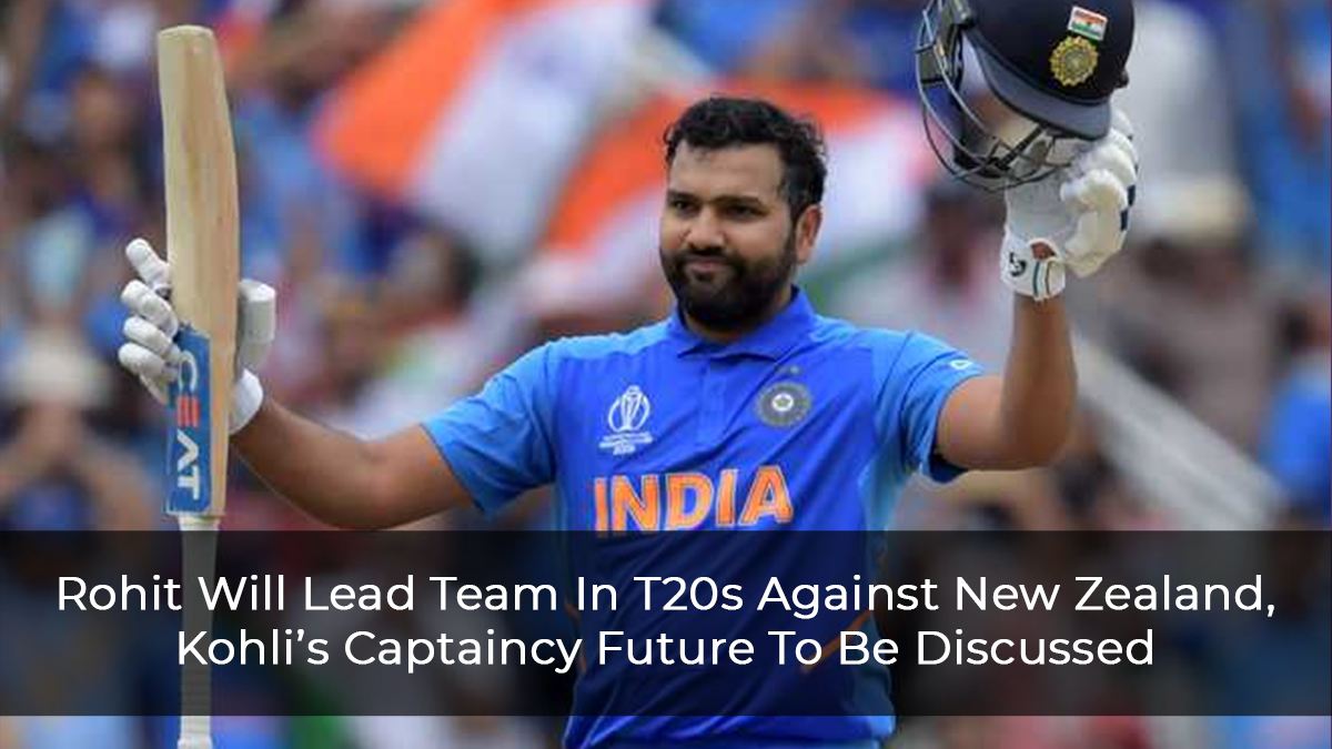 Rohit Sharma Will Lead Team In New Zealand T20s, Virat Kohli’s Future As Captain To Be Discussed