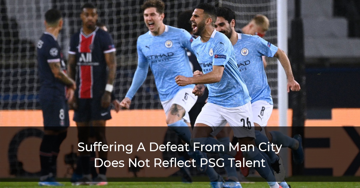 Suffering-A-Defeat-From-Man-City-Does-Not-Reflect-PSG-Talent