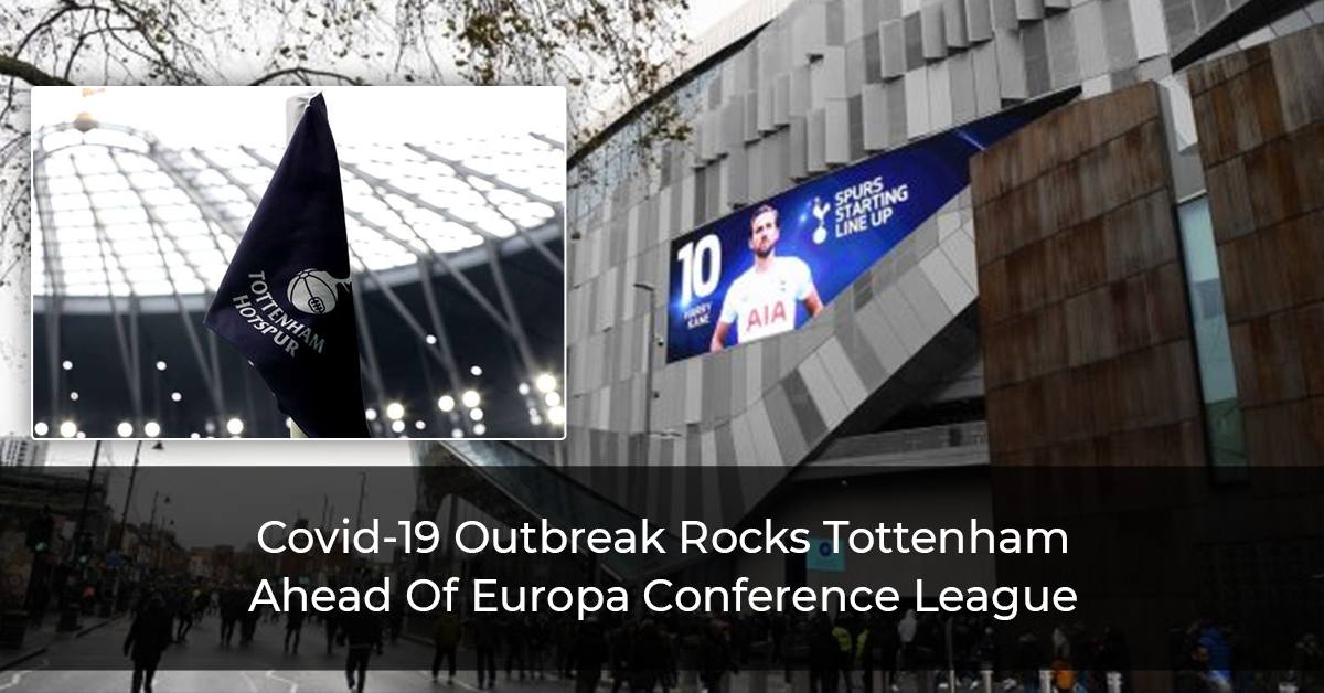 Covid-19-Outbreak-Rocks-Tottenham-Ahead-Of-Europa-Conference-League