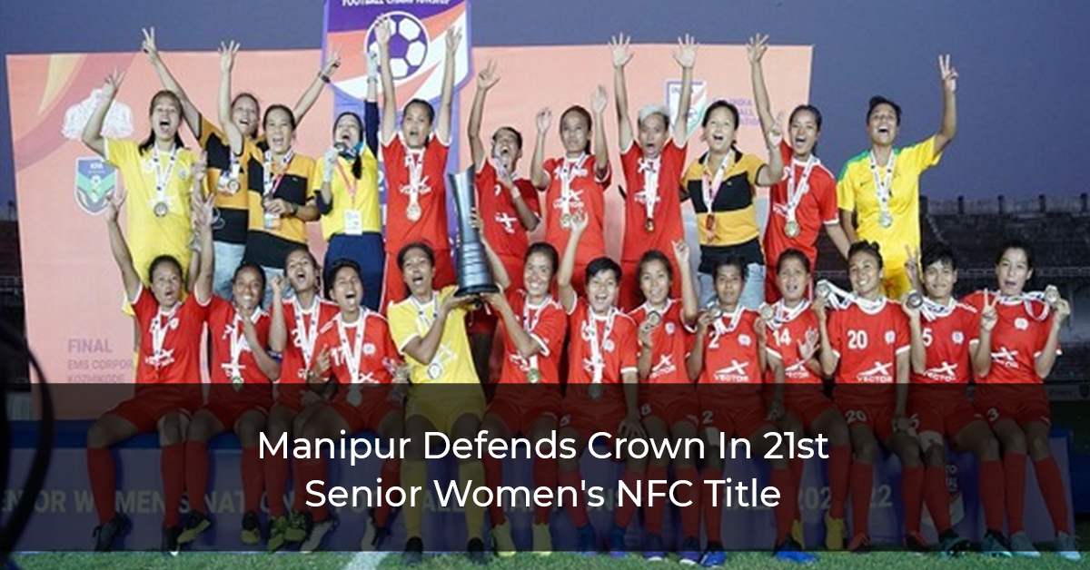 Manipur Defends Crown In 21st Senior Women's NFC Title