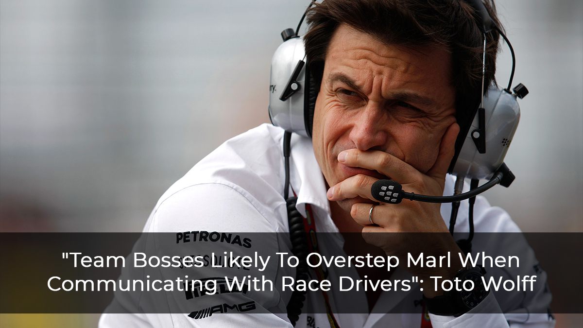 Communication of Team Bosses With F1 Race Directors Can Get Ugly at Times: Mercedes’ Toto Wolff
