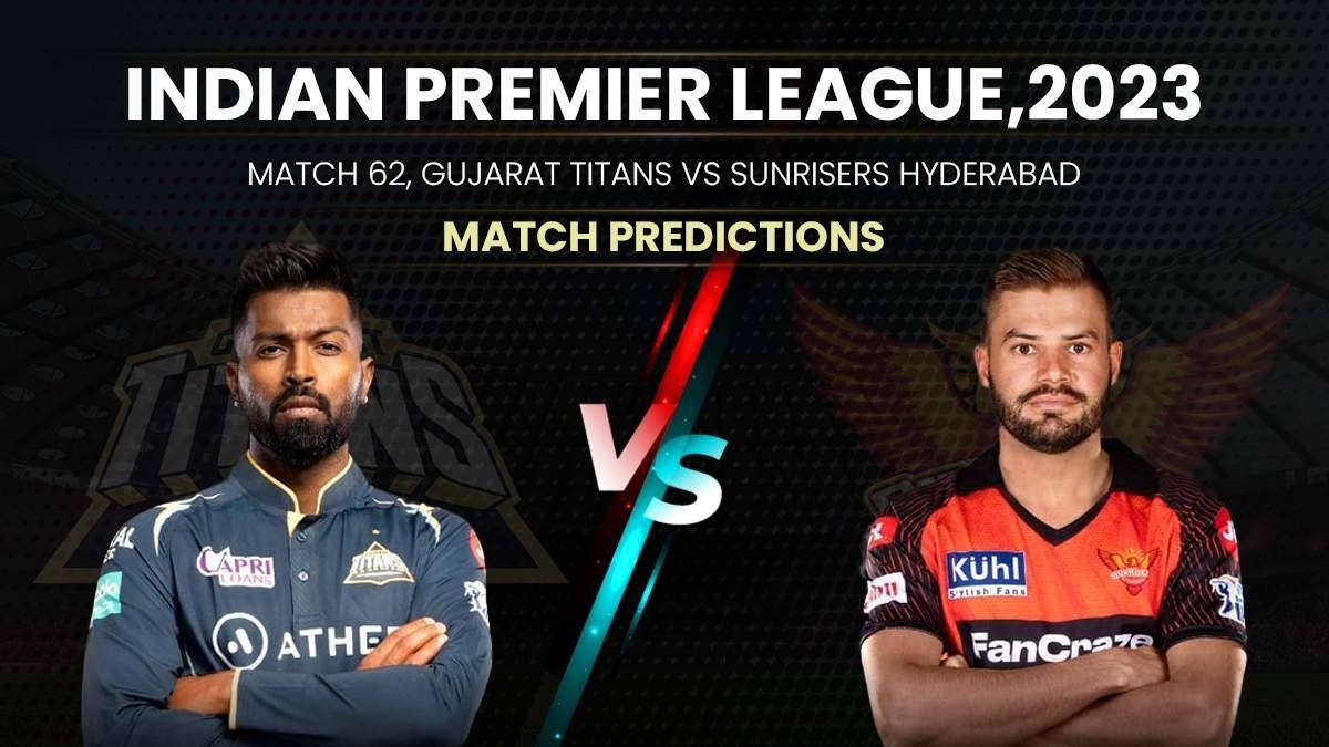 IPL 2023 Match 62: GT Vs SRH, Head-To-Head Stats, Top Performing Players And Match Prediction
